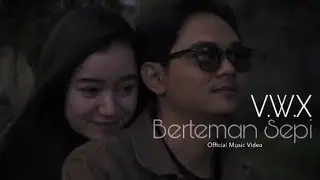 V.W.X - BERTEMAN SEPI (OFFICIAL MUSIC VIDEO)