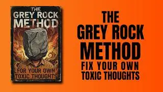 The Grey Rock Method for Your Own Toxic Thoughts (Audiobook)