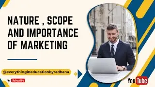 Nature, scope and importance of marketing | operation research @EverythingineducationbyRadhana