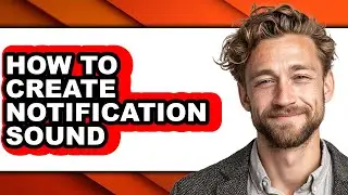 How to Create Notification Sound - Full Guide