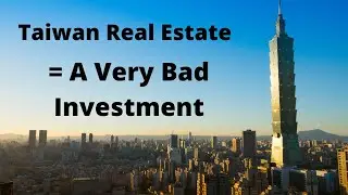 Taiwan Real Estate/Property is a Very Bad Investment