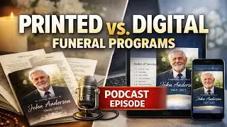 Digital vs. Printed Funeral Programs Understanding the Differences - Podcast Episode 17
