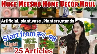 *Huge* Meesho Home 🏠 Decor Haul l 25+Artificial plant,flowers , pots, plant stand l Start at रू/-180
