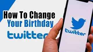 How To Change Your Twitter Birthday | Change Birthday Date on Twitter