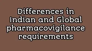 Differences in indian and global pharmacovigilance requirements|pharmacovigilance|unit 5|Sem 8