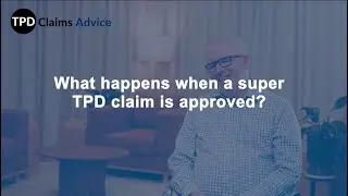 What happens when a super TPD claim is approved?