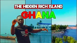 The Hidden rich island in Ghana..