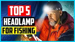 Top 5 Best Headlamp for Fishing in 2025 Reviews