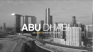 Reportage Construction Update (Abu Dhabi) - July 2025