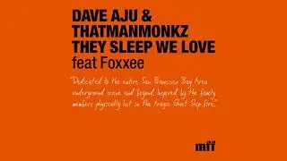 Dave Aju & thatmanmonkz feat. Foxxee - They Sleep We Love (Original Mix) [OFFICIAL]
