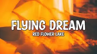 Red Flower Lake - Flying Dream (Lyrics)