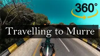 Travelling to Murree in 360 | 360 Ride | 360 Video | vr Video