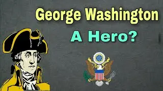 George Washington a hero | George Washington | Biography
