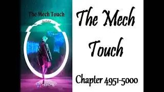 The Mech Touch Chapter 4951 to 5000