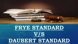Frye standard V/S Daubert standard