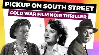 Pickup on South Street: A Cold War Film Noir Thriller