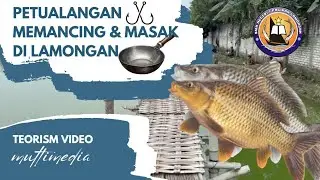 Petualangan  Mancing & Masak Ikan Di Lamongan