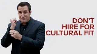 DON'T HIRE FOR CULTURE FIT