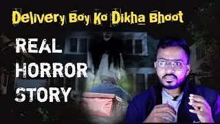Delivery Boy Real Horror Story | डिलीवरी बॉय को दिखा भूत | Tech Aj Stories