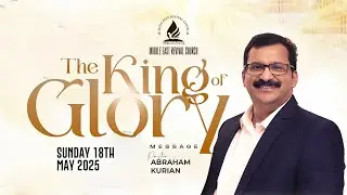 PR. ABRAHAM KURIAN|| SUNDAY WORSHIP SERVICE |18/05/2025 || MERC - DUBAI
