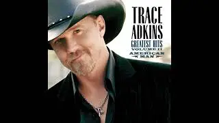 You&rsquo;re Gonna Miss This - Trace Adkins