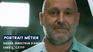 Portrait : Xavier, Directeur d'agence chez CERP