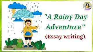 A Rainy Day Adventure/Essay in English/Few lines on Rainy Day Adventure/Rainy Day Essay/Composition