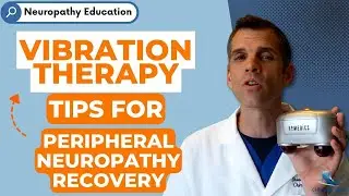 Peripheral Neuropathy Recovery TIPS - Vibration Therapy