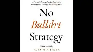 No Bullsh*t Strategy Audiobook by Alex M H Smith