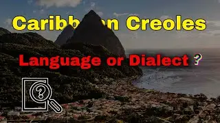 Decoding Caribbean Creoles: Language or Dialect?