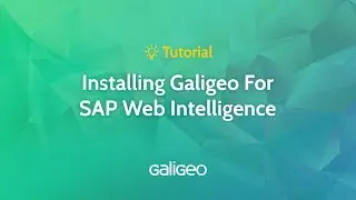 Tutorial - Installing Galigeo For SAP Web Intelligence