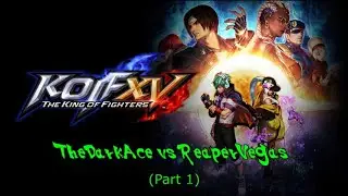KEEPING IT FIGHTIN: The King of Fighters XV TheDarkAce vs ReaperVegas (Part 1)