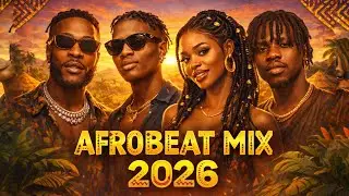 BEST OF 2026 AFROBEAT MIX - Pure Naija Groove/Vibes