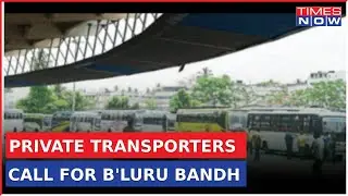 Private Transporters Calls For Bengaluru Bandh | Furore Over Cong's Shakti Scheme | Latest News