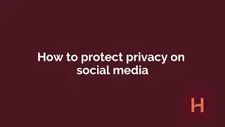 How to protect privacy on social media