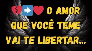 Mulher, o Amor Que Você Teme É O Amor Que Vai Te Libertar. 💖