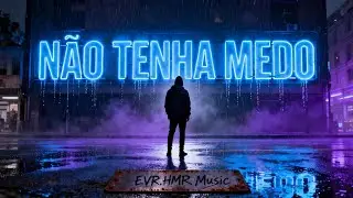 NÃO TENHA MEDO — EVR.HMR Music