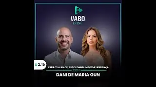 VABOcast 2.16 - Espiritualidade, autoconhecimento e liderança, com Dani de Maria Gun