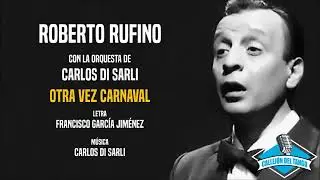 Roberto Rufino con la orquesta de Carlos Di Sarli - Otra Vez Carnaval