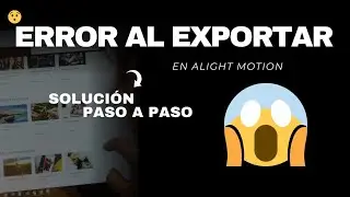 TUTORIAL DEL PROBLEMA ERROR AL EXPORTAR EN ALIGHT MOTION