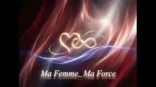 Ma Femme | Ma Force