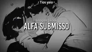 Imagine Jikook | Alfa submisso | ×ep único×
