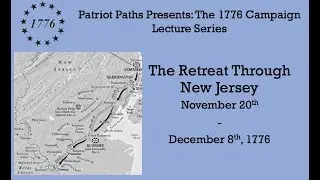The Fall 1776 Campaign: The Long Retreat Through New Jersey