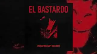 EL BASTARDO -  PEOPLE WHO CAN'T ARE IDIOTS