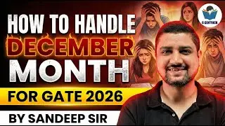 📣How to Handle December Month for GATE 2026 | Study Strategy + Motivation | Sandeep Sir #gate2026 🔥🔥