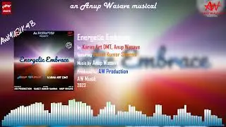 Karan Art DMT, Anup Wasave ~ Energetic Embrace (feat. Sujeet Kumar Sharma)
