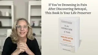 My new book: On the Other Side of Pain: Healing After Betrayal