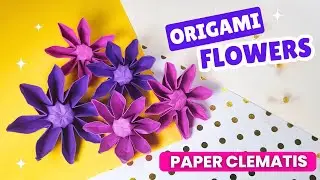 ORIGAMI FLOWER CLEMATIS | DIY PAPER CLEMATIS FLOWER 🌼| HOW TO MAKE A PAPER FLOWER