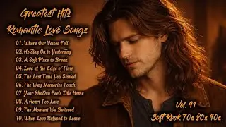 Greatest Hits Romantic Love Songs | Soft Rock 70s, 80s, 90s | Where Our Voices Fell | Vol.91