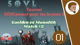 SOVLement pour les Braves n&deg;2 - Gaelden vs Monolith match #1